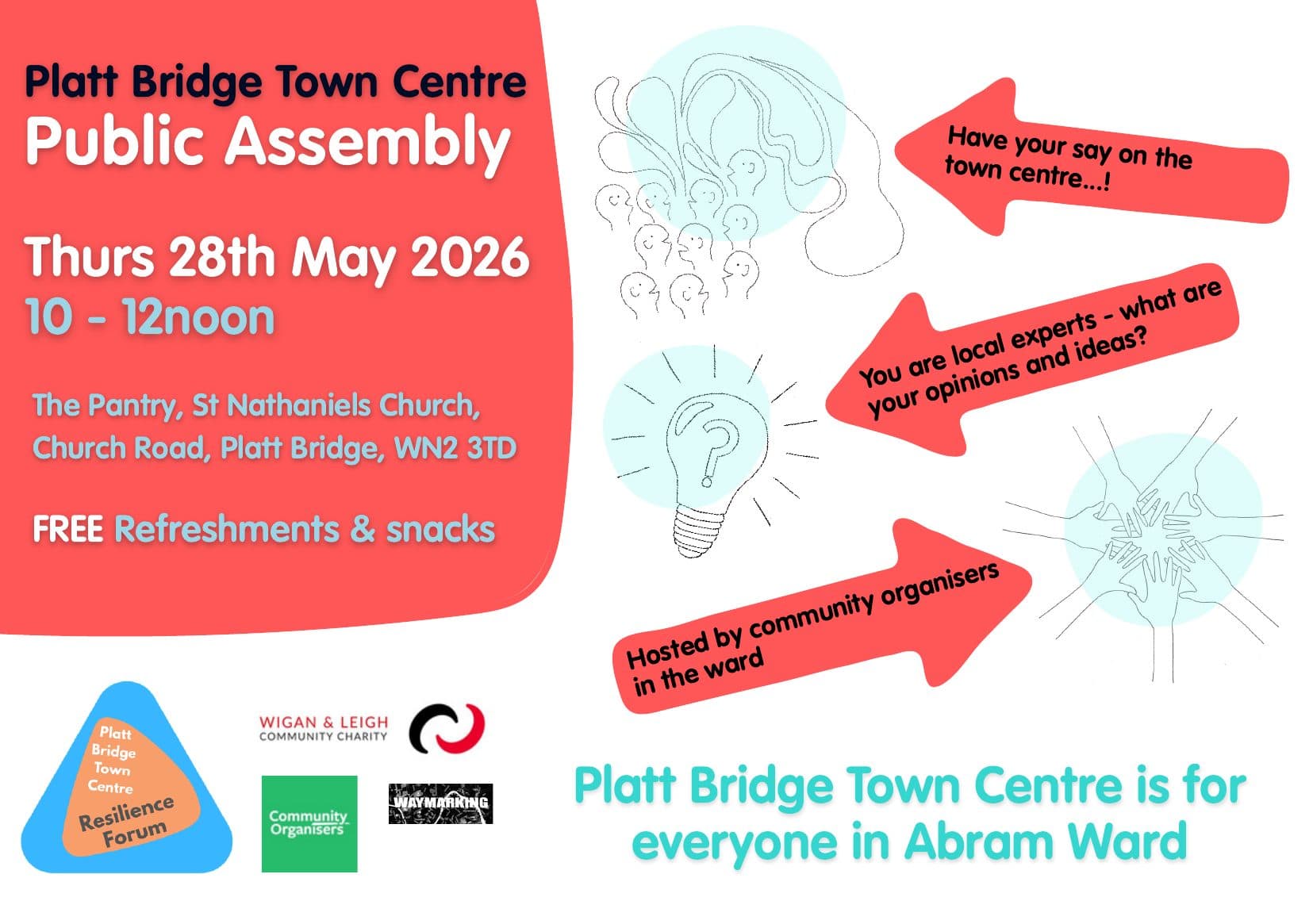 Flyer for the Platt Bridge Town Centre Public Assembly, Thursday 28th May 2026, 10am to 12 noon, at The Pantry, St Nathaniel’s Church, Church Road, Platt Bridge, WN2 3TD. Free refreshments and snacks. “Have your say on the town centre.” “You are local experts — what are your opinions and ideas?” Hosted by community organisers in the ward. Platt Bridge Town Centre is for everyone in Abram Ward.