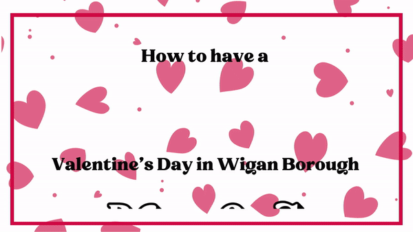 A graphic headed 'How to have a Valentine's Day in Wigan Borough', decorated with pink hearts